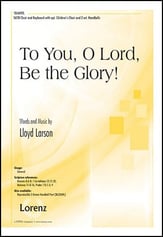 To You, O Lord, Be the Glory! SATB choral sheet music cover